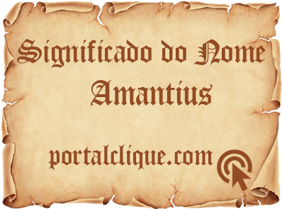 Significado do Nome Amantius