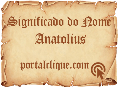 Significado do Nome Anatolius