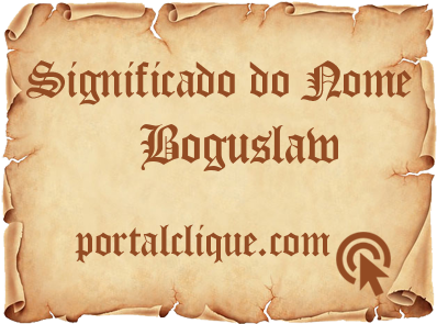 Significado do Nome Boguslaw