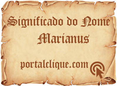 Significado do Nome Marianus