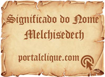 Significado do Nome Melchisedech