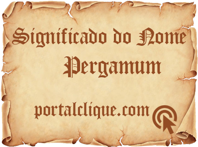 Significado do Nome Pergamum