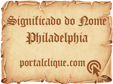 Significado do Nome Philadelphia