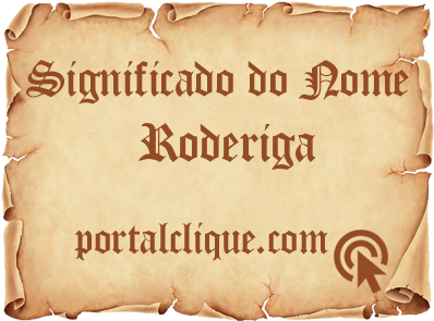 Significado do Nome Roderiga